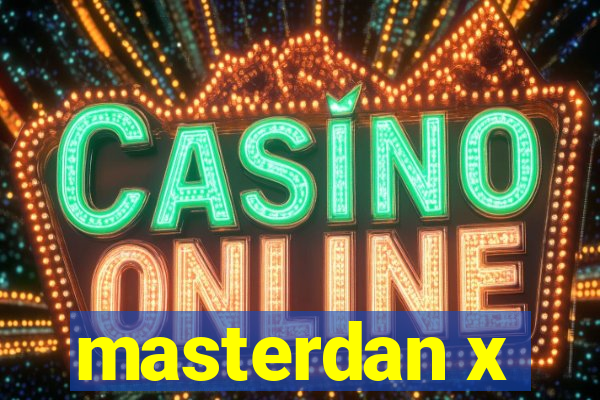 masterdan x